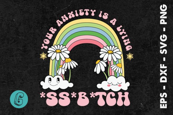 Your Anxiety is a Lying Retro Floral SVG
